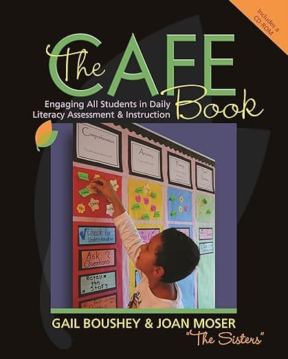 The CAFE Book: Engaging All Students in Daily Literacy Assessment and Instruction - Gail Boushey