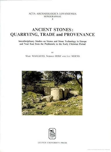 Ancient Stones: Quarrying Trade and Provenance - Interdisciplinary Studies on Stones and Stone Technology in Europe and the Near East from the ... (Acta Archaeologica Lovaniensia-monographiae) - Marc Waelkens