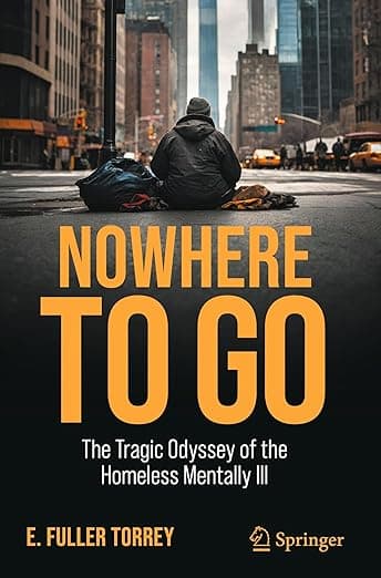 Nowhere to Go: The Tragic Odyssey of the Homeless Mentally Ill - Fuller