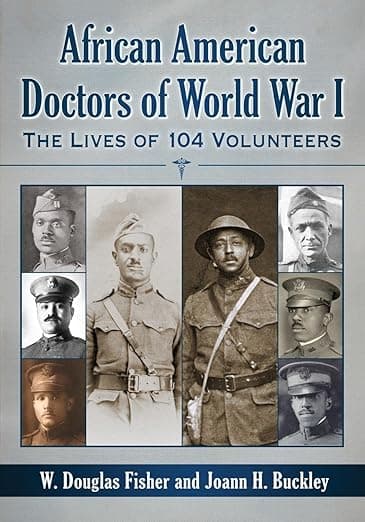 African American Doctors of World War I: The Lives of 104 Volunteers - Douglas Fisher