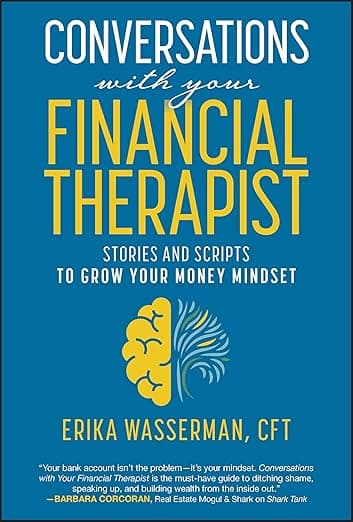 Conversations with Your Financial Therapist: Stories and Scripts to Grow Your Money Mindset - Wiley