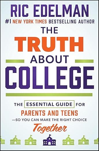 The Truth About College: The Essential Guide for Parents and Teens―So You Can Make the Right Choice Together - Wiley