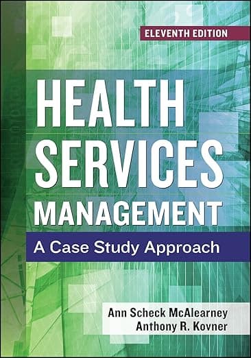 Health Services Management: A Case Study Approach, Eleventh Edition (Aupha/Hap Book) - Health Administration Press