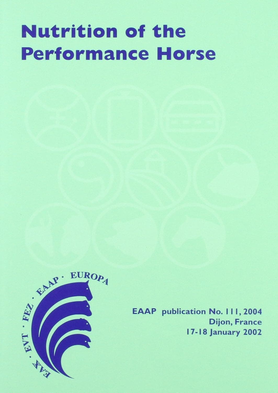 Nutrition of the Performance Horse: Which system in Europe for evaluating the nutritional requirements? (EAAP Scientific Series, 111) - Wageningen Academic Publishers