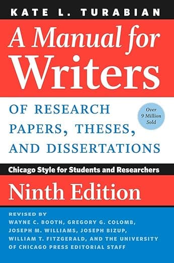 A Manual for Writers of Research Papers, Theses, and Dissertations, Ninth Edition: Chicago Style for Students and Researchers (Chicago Guides to Writing, Editing, and Publishing) - Kate L. Turabian