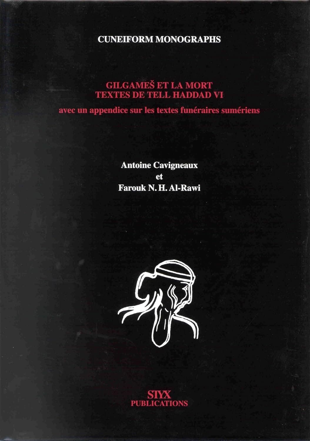 Gilgameš et La Mort: Textes de Tell Haddad VI (Cuneiform Monographs, 19) (French Edition) - Cavigneaux