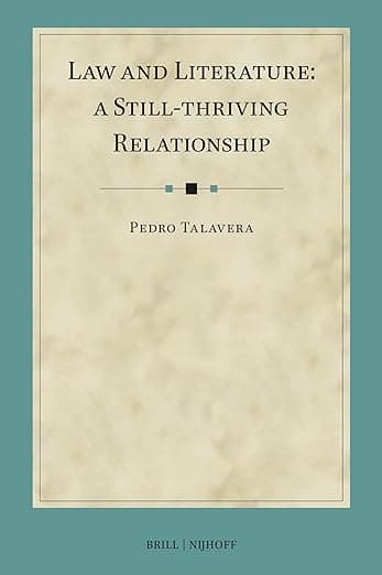 Law and Literature: A Still-thriving Relationship (International Studies in Law and Literature, 3) - Pedro Talavera