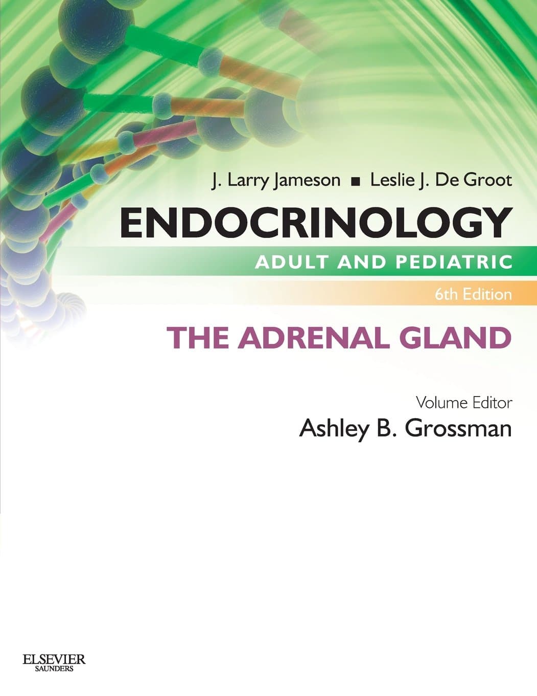 Endocrinology Adult and Pediatric: The Adrenal Gland - Ashley B. Grossman BA  BSc  MD  FRCP  FMedSc