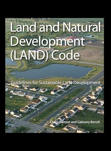 Land and Natural Development (LAND) Code: Guidelines for Sustainable Land Development (Wiley Series in Sustainable Design) - Diana Balmori