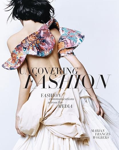 Uncovering Fashion: Fashion Communications Across the Media + Free WWD.com 2-month trial subscription access card - Fairchild Pubns