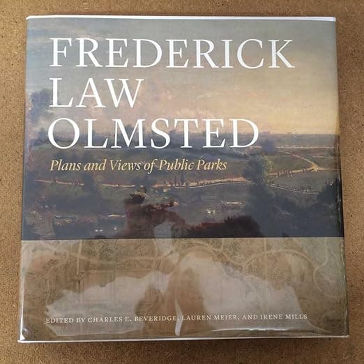 Frederick Law Olmsted: Plans and Views of Public Parks (The Papers of Frederick Law Olmsted) - Frederick Law Olmsted