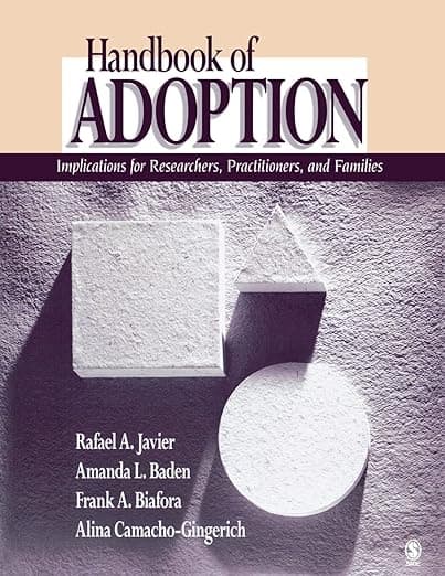 Handbook of Adoption: Implications for Researchers, Practitioners, and Families - Rafael Art Javier