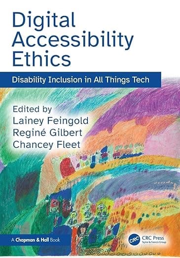 Digital Accessibility Ethics: Disability Inclusion in All Things Tech - Lainey Feingold