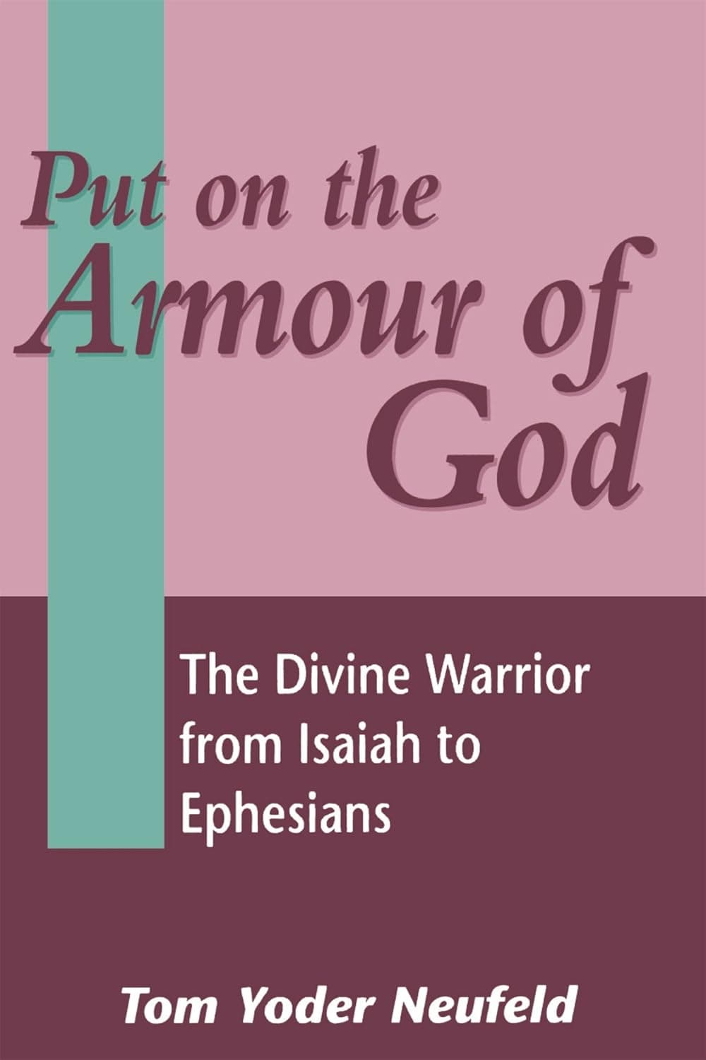 Put on the Armour of God: The Divine Warrior from Isaiah to Ephesians (The Library of New Testament Studies) - Sheffield Academic Press