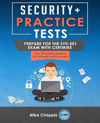 Security+ Practice Tests: Prepare for the SY0-501 Exam with CertMike - Mike Chapple