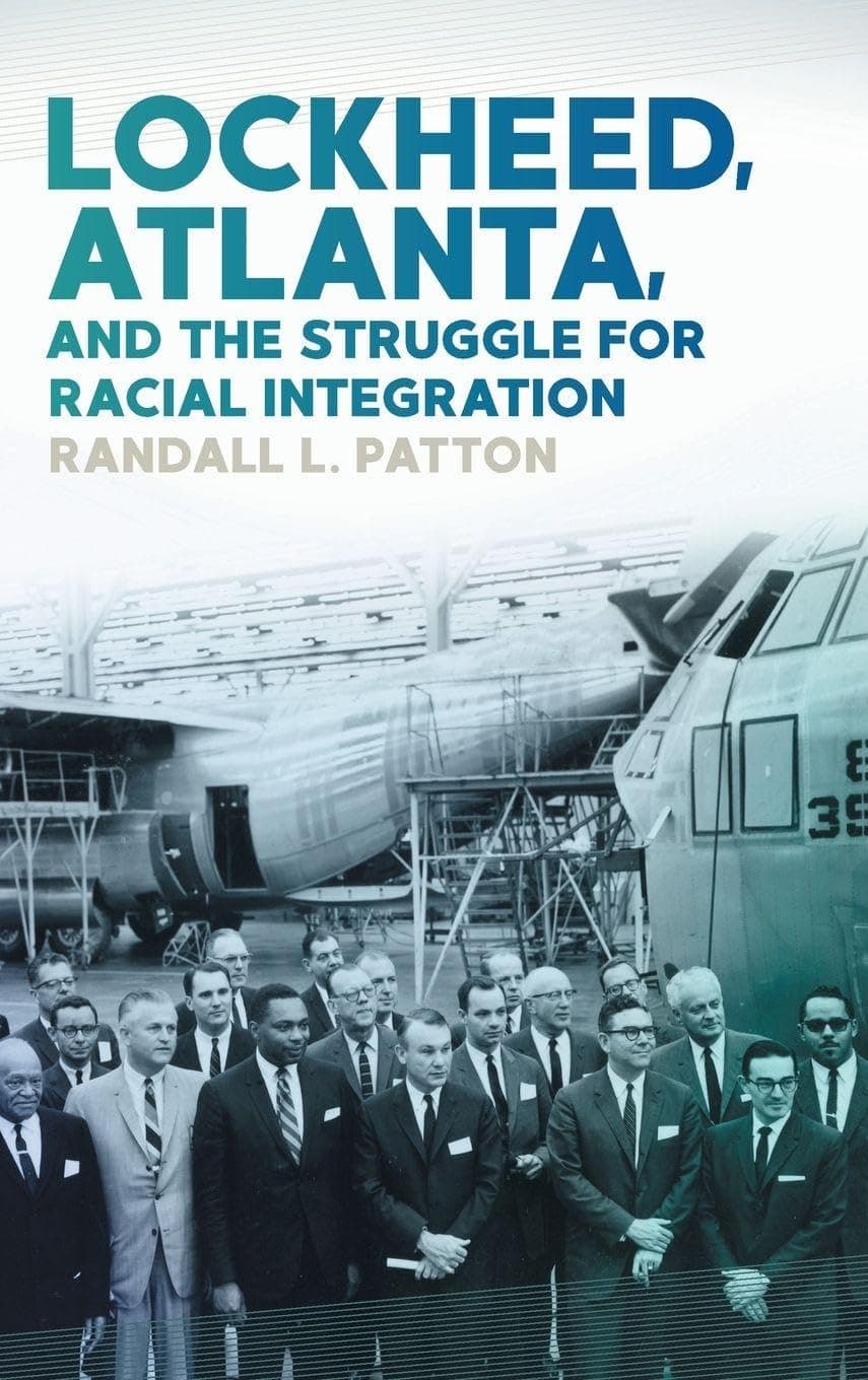 Lockheed, Atlanta, and the Struggle for Racial Integration - Randall L. Patton