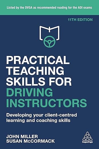 Practical Teaching Skills for Driving Instructors: Developing Your Client-Centred Learning and Coaching Skills - Kogan Page