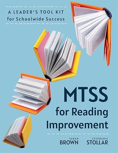 MTSS for Reading Improvement: A Leader’s Tool Kit for Schoolwide Success (Reading science in action: an MTSS tool kit) - Sarah Brown