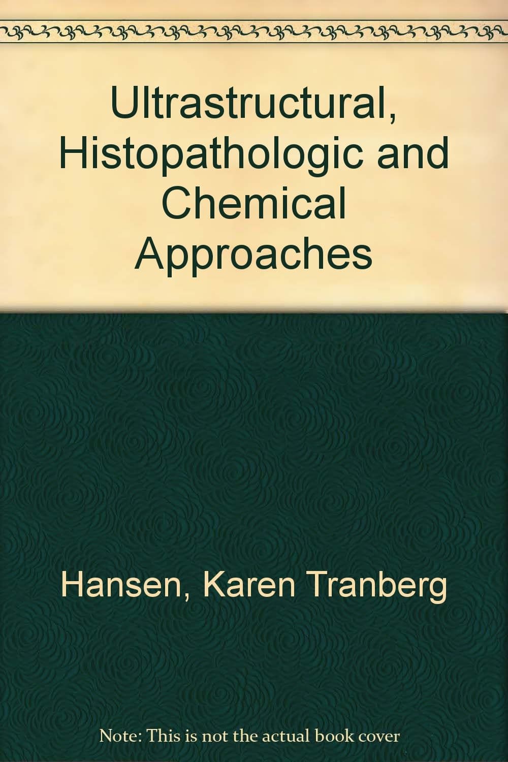 Ultrastructural, Histopathologic and Chemical Approaches