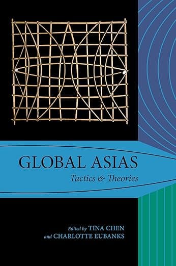 Global Asias: Tactics & Theories (Global Asias: Method, Architecture, Praxis) - University of Hawaii Press