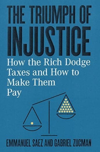The Triumph of Injustice: How the Rich Dodge Taxes and How to Make Them Pay - W. Mak