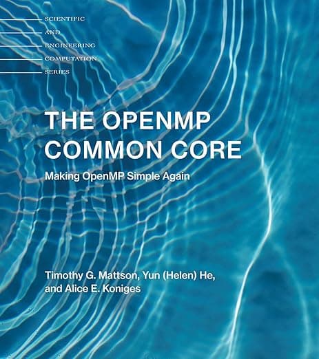 The OpenMP Common Core: Making OpenMP Simple Again (Scientific and Engineering Computation) - Timothy G. Mattson