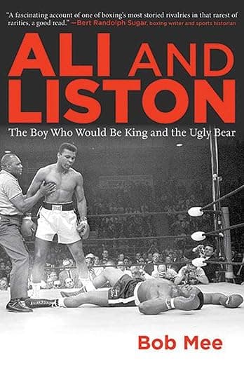 Ali and Liston: The Boy Who Would Be King and the Ugly Bear - Bob Mee