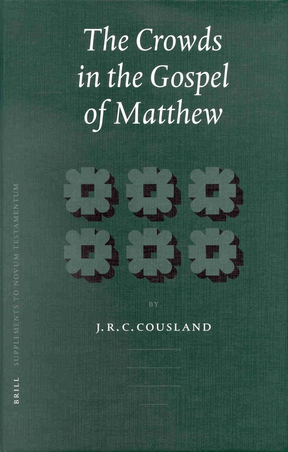The Crowds in the Gospel of Matthew (Novum Testamentum, Supplements, 102) - JCR