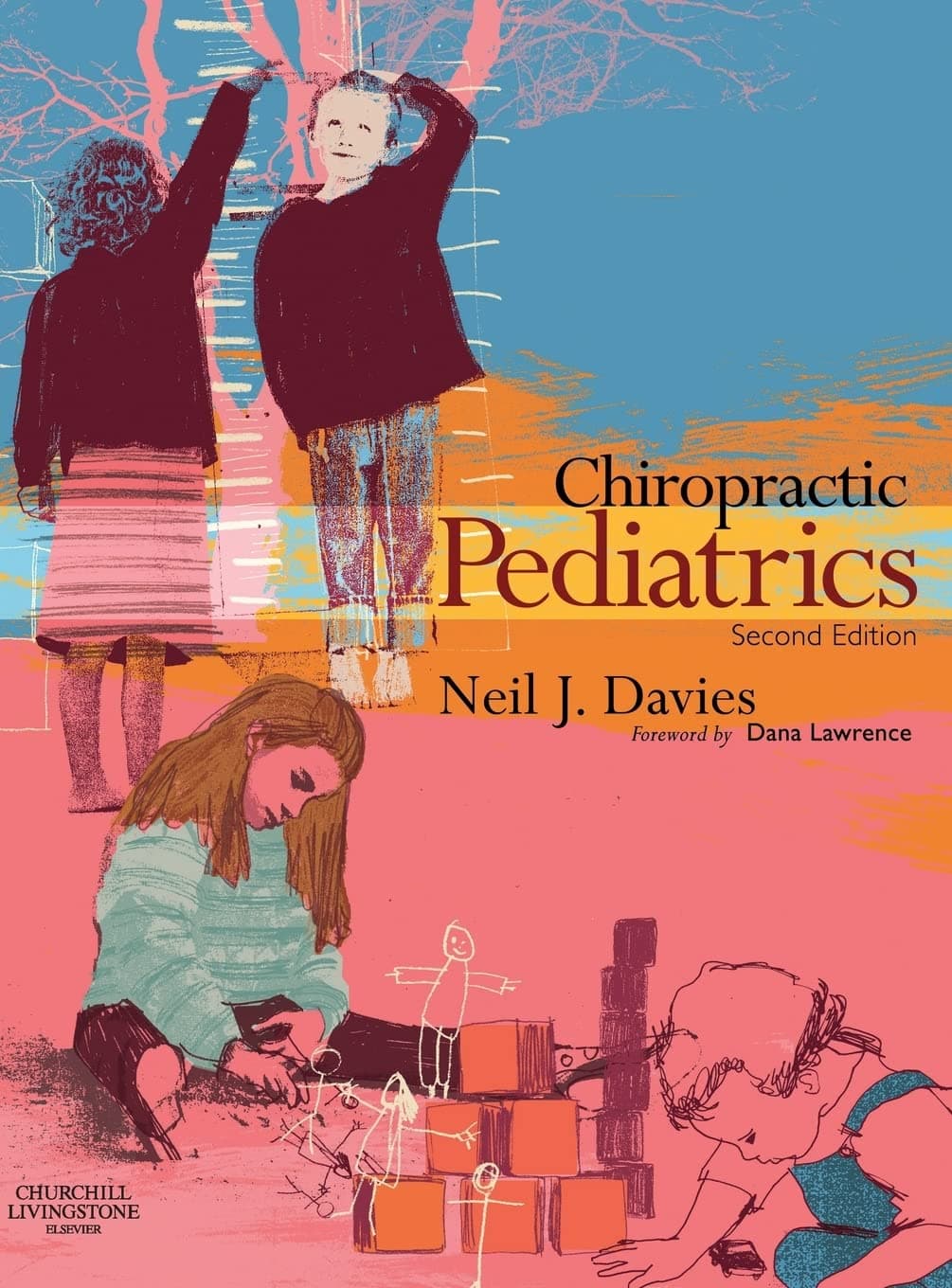 Chiropractic Pediatrics: A Clinical Handbook - Neil J. Davies DC Cert Clin Chiro Paeds FICC FACC