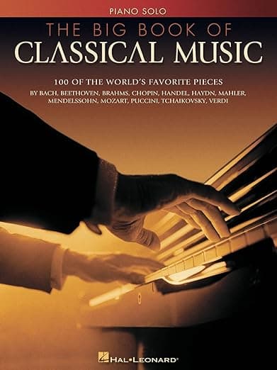 The Big Book of Classical Music Piano Solo Songbook | Intermediate Sheet Music Collection for Classical Piano Players | Essential Music Book for Practice, Performance and Study - Hal Leonard