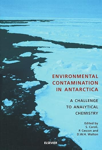 Environmental Contamination in Antarctica: A Challenge to Analytical Chemistry - Elsevier Science
