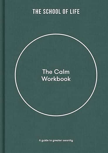 The Calm Workbook: A guide to greater serenity - The School of Life
