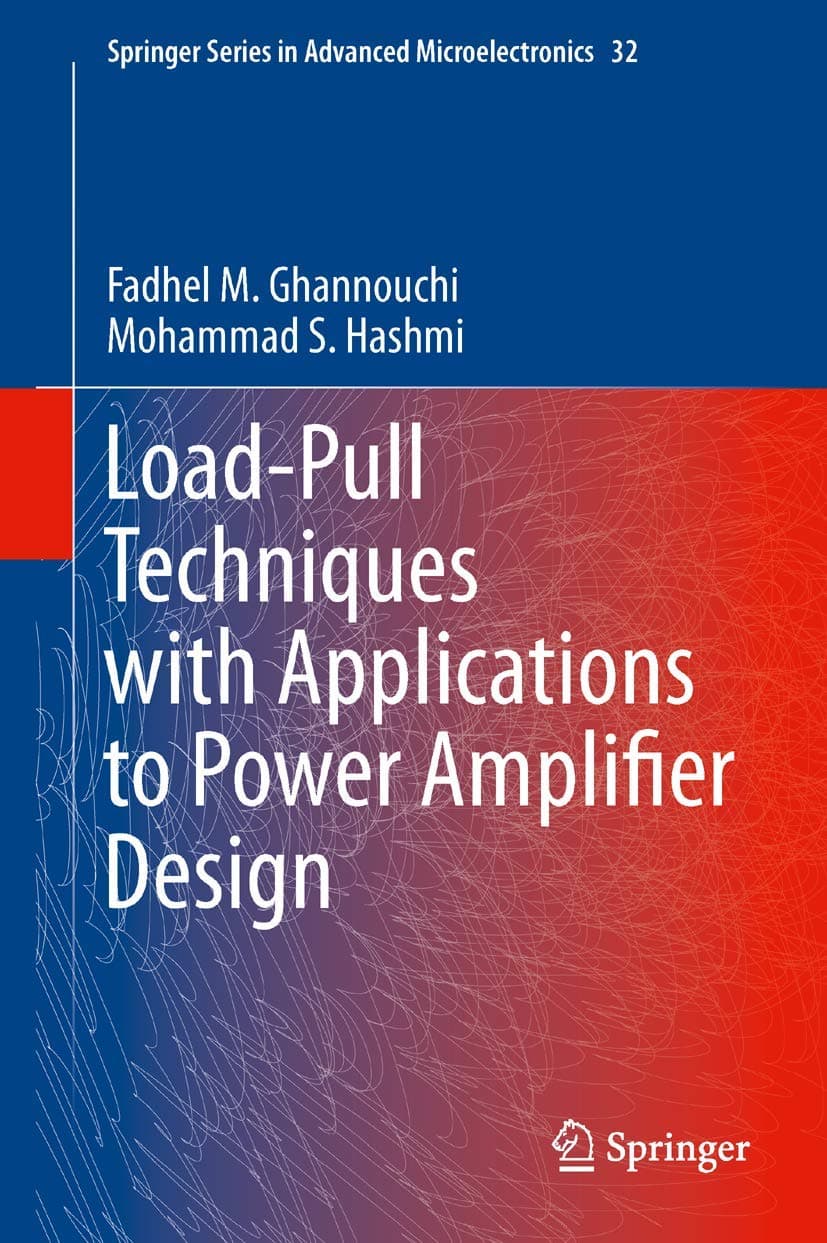 Load-Pull Techniques with Applications to Power Amplifier Design (Springer Series in Advanced Microelectronics, 32) - Ghannouchi