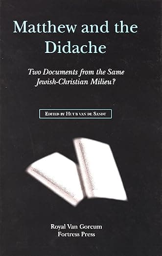 Matthew and the Didache: Two Documents from the Same Jewish-Christian Milieu? - H.W.M. van den Sandt