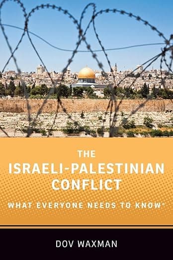 The Israeli-Palestinian Conflict: What Everyone Needs to Know® - Dov Waxman