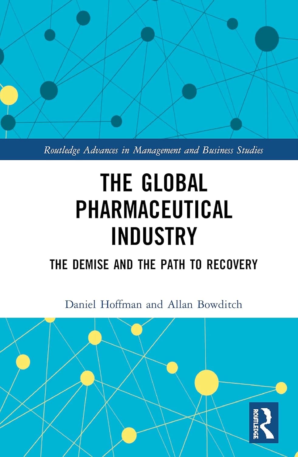 The Global Pharmaceutical Industry (Routledge Advances in Management and Business Studies)