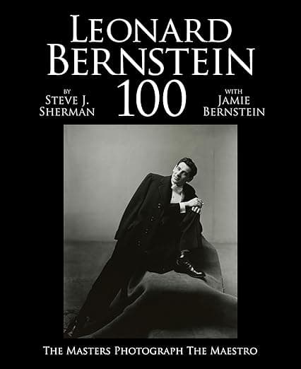 Leonard Bernstein 100: The Masters Photograph the Maestro - Jamie Bernstein