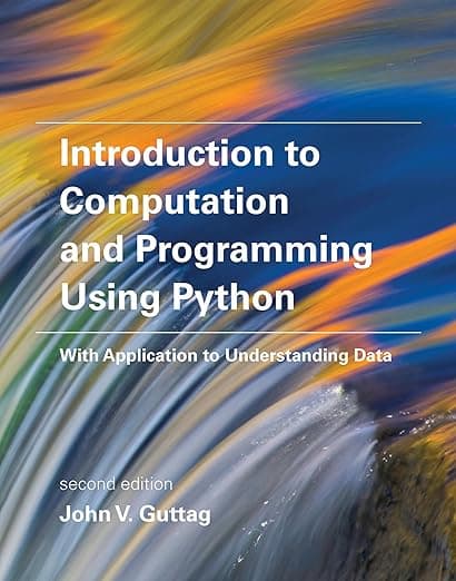 Introduction to Computation and Programming Using Python, second edition: With Application to Understanding Data - The MIT Press