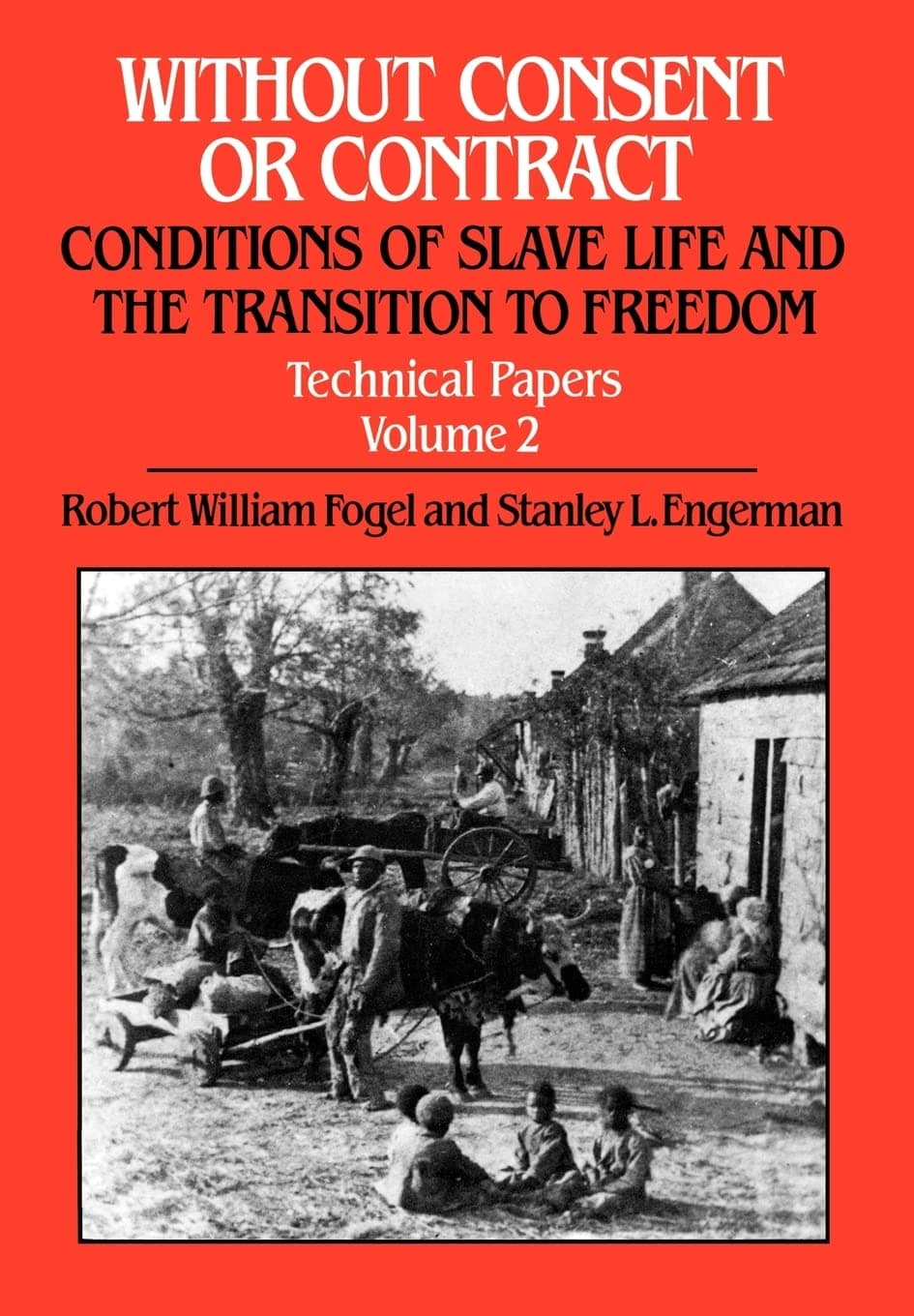 Without Consent or Contract: Conditions of Slave Life and the Transition to Freedom, Technical Papers, Vol. II - W. W. Norton & Company