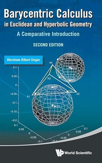 Barycentric Calculus In Euclidean And Hyperbolic Geometry: A Comparative Introduction (second Edition) - Abraham Albert Ungar