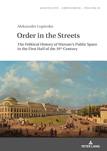 Order in the Streets (Geschichte – Erinnerung – Politik. Studies in History, Memory and Politics) - Peter Lang
