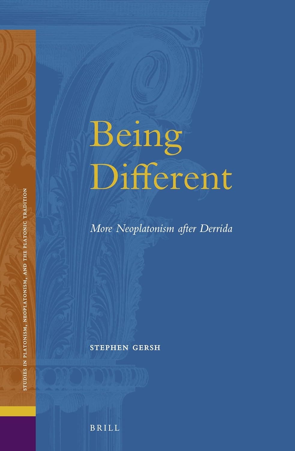 Being Different: More Neoplatonism after Derrida (Studies in Platonism, Neoplatonism, and the Platonic Tradition, 16) - Gersh