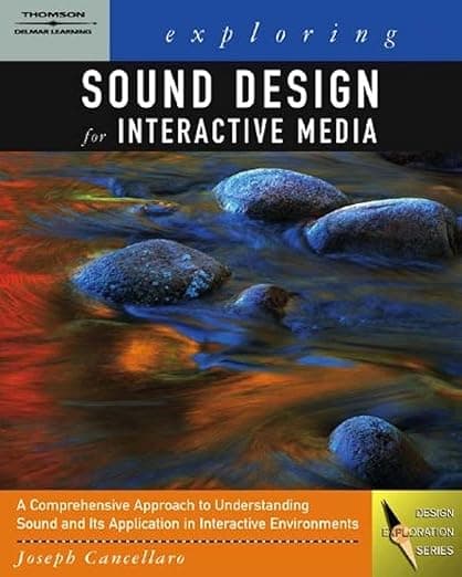 Exploring Sound Design for Interactive Media (Design Exploration Series) - Delmar  Cengage Learning