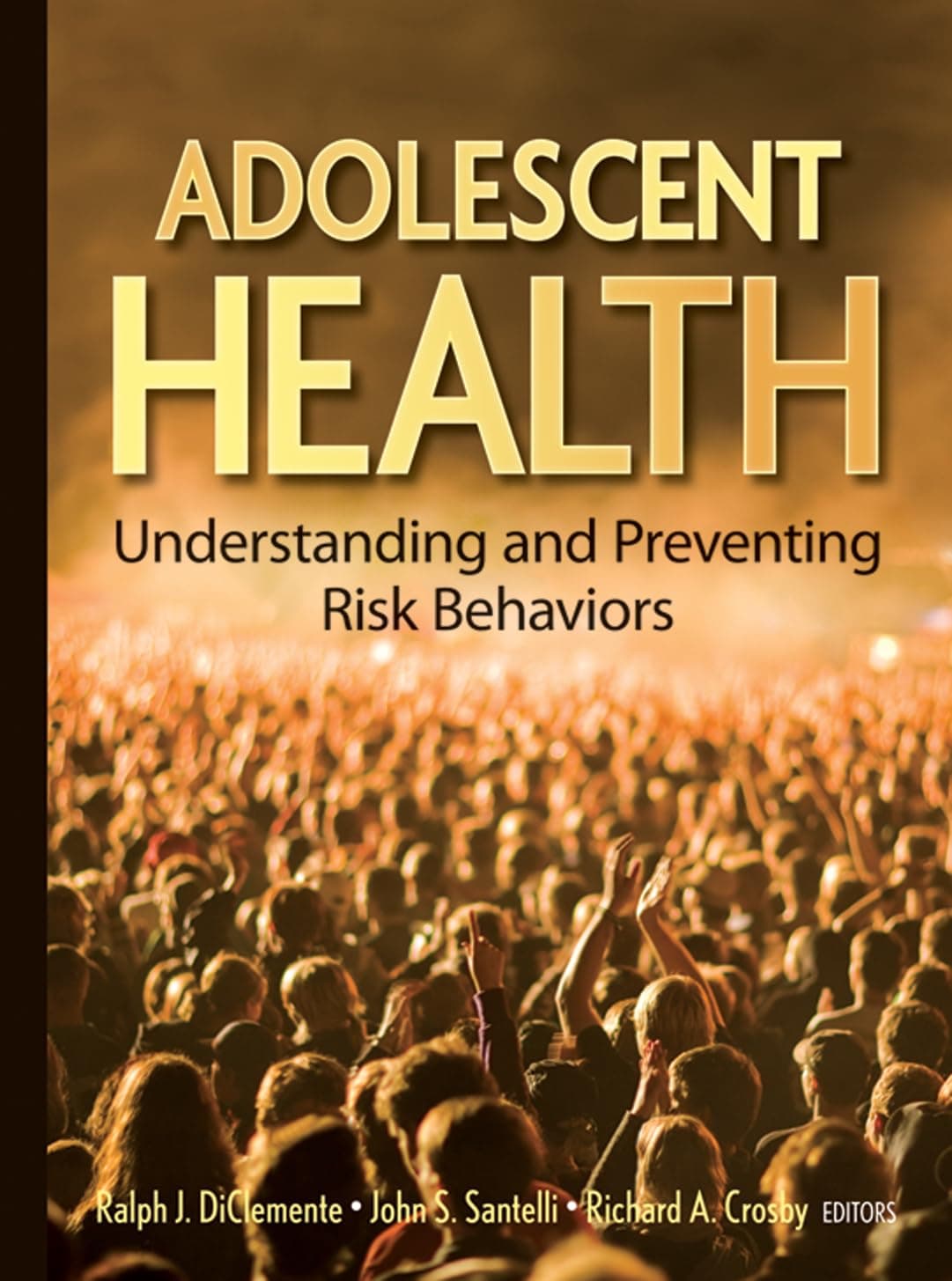 Adolescent Health: Understanding and Preventing Risk Behaviors - Jossey-Bass