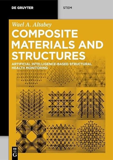 Composite Materials and Structures: Artificial Intelligence-Based Structural Health Monitoring (De Gruyter STEM) - Wael A. Altabey