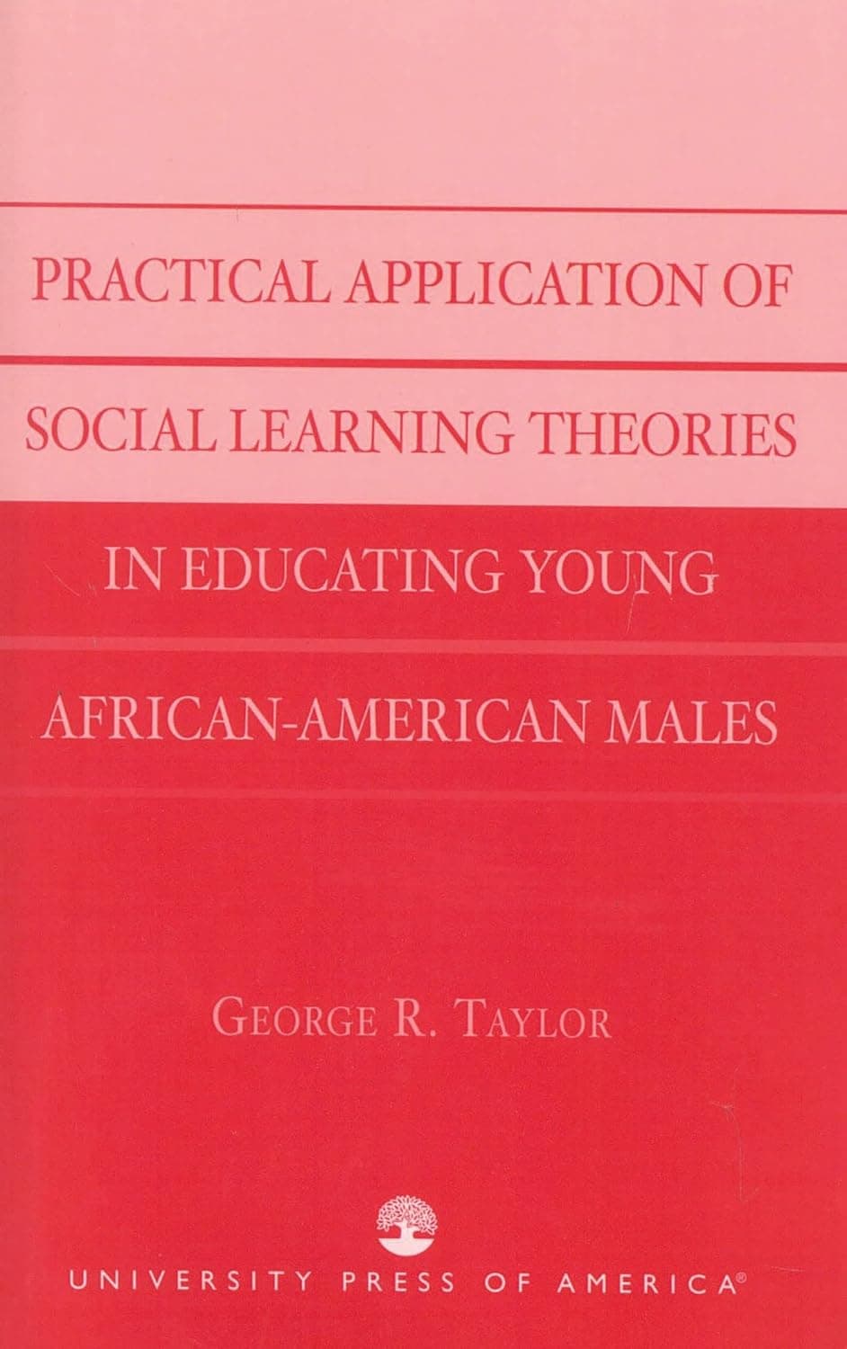 Practical Application of Social Learning Theories in Educating Young African-American Males - University Press Of America