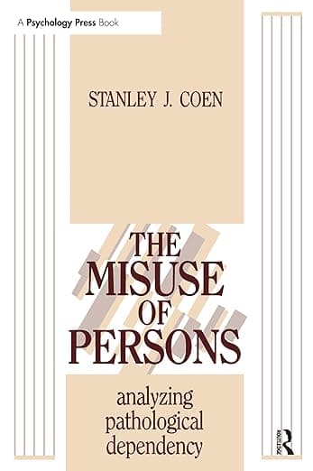 The Misuse of Persons: Analyzing Pathological Dependency - Routledge
