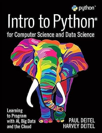 Intro to Python for Computer Science and Data Science: Learning to Program with AI, Big Data and The Cloud - Paul Deitel