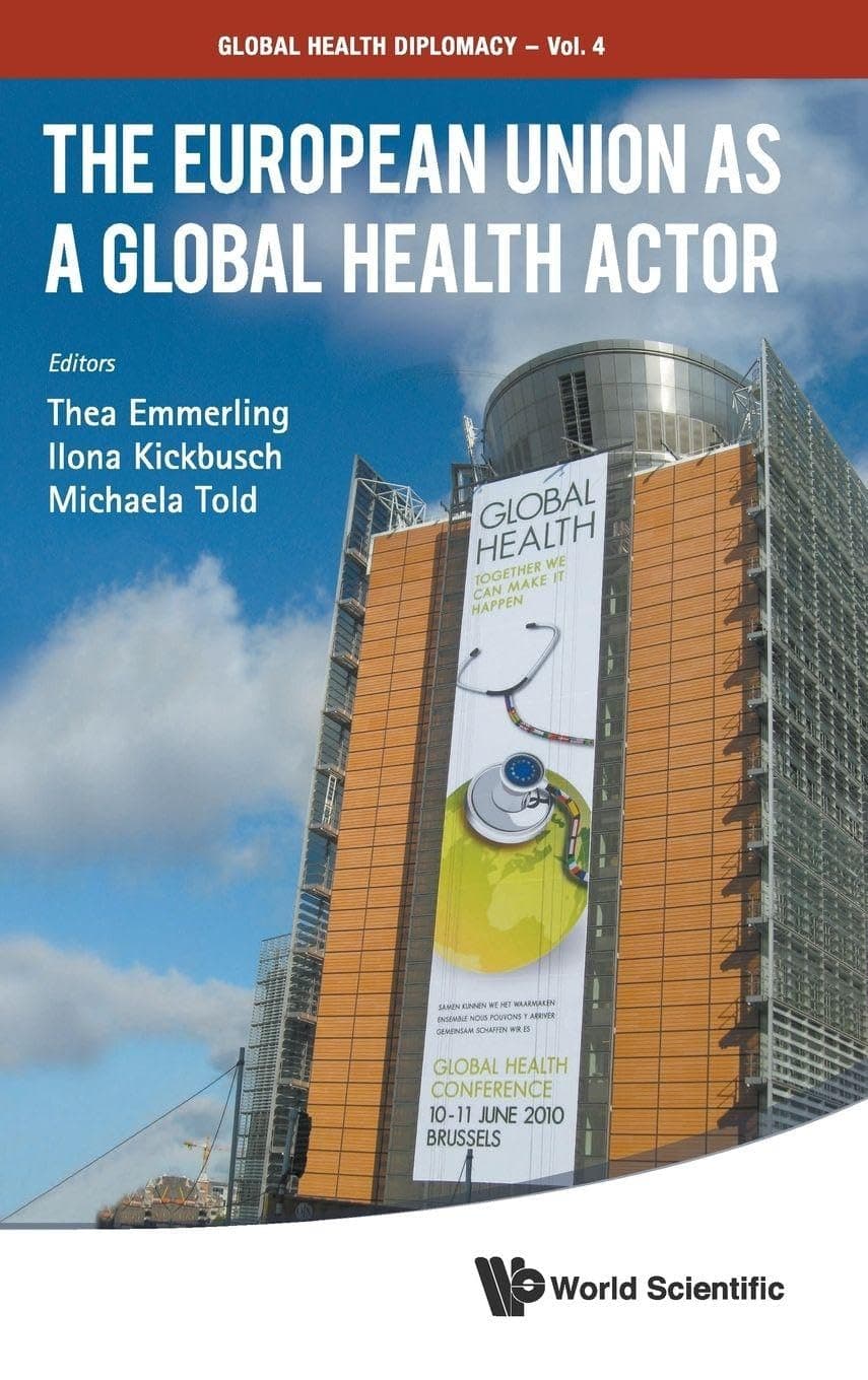 The European Union As a Global Health Actor (Global Health Diplomacy, 4)
