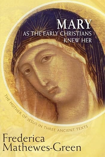 Mary As the Early Christians Knew Her: The Mother of Jesus in Three Ancient Texts - Paraclete Press